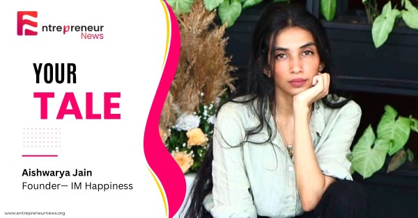 Empowering Lives: Aishwarya Jain, Founder of IM Happiness & Global Well-Being Leader