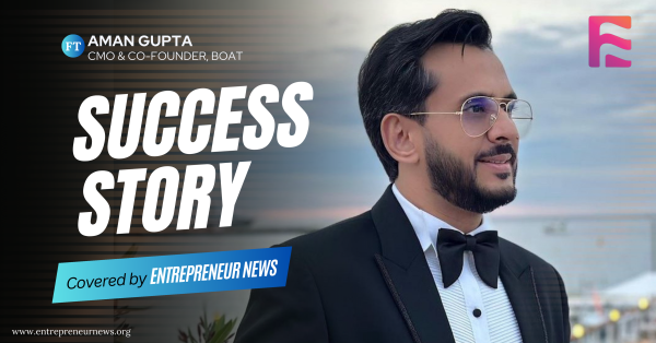 Success Story of Aman Gupta’s Strategic Investments and the Rise of boAt’s Visionary Co-Founder